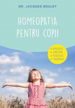 Autori străini - Homeopatia pentru copii - Dr. Jacques Boulet - Curtea Veche Publishing