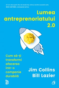 Carti Educatie Financiara - Lumea antreprenoriatului 2.0 - Jim Collins, Bill Lazier - Curtea Veche Publishing
