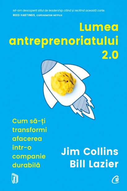 Jim Collins, Bill Lazier - Lumea antreprenoriatului 2.0 - Curtea Veche Publishing