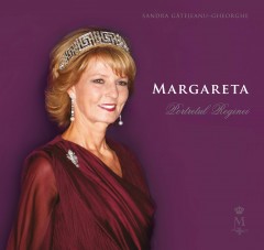 Cărți Regale - Margareta. Portretul Reginei - Sandra Gătejeanu-Gheorghe - Curtea Veche Publishing