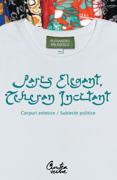 Autori români - Paris elegant, Teheran incitant - Alec Bălășescu - Curtea Veche Publishing