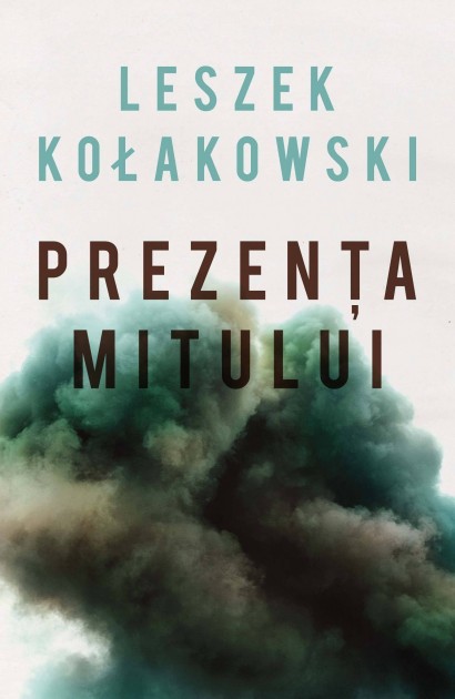 Leszek Kołakowski - Prezența mitului - Curtea Veche Publishing