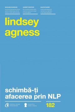 Autori străini - Schimbă-ți afacerea prin NLP - Lindsey Agness - Curtea Veche Publishing