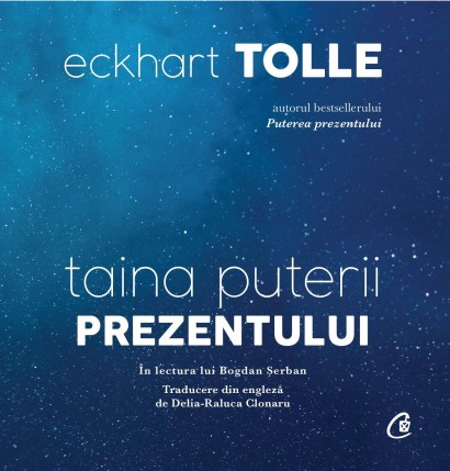 Eckhart Tolle - Taina puterii prezentului (AUDIOBOOK CD) - Curtea Veche Publishing