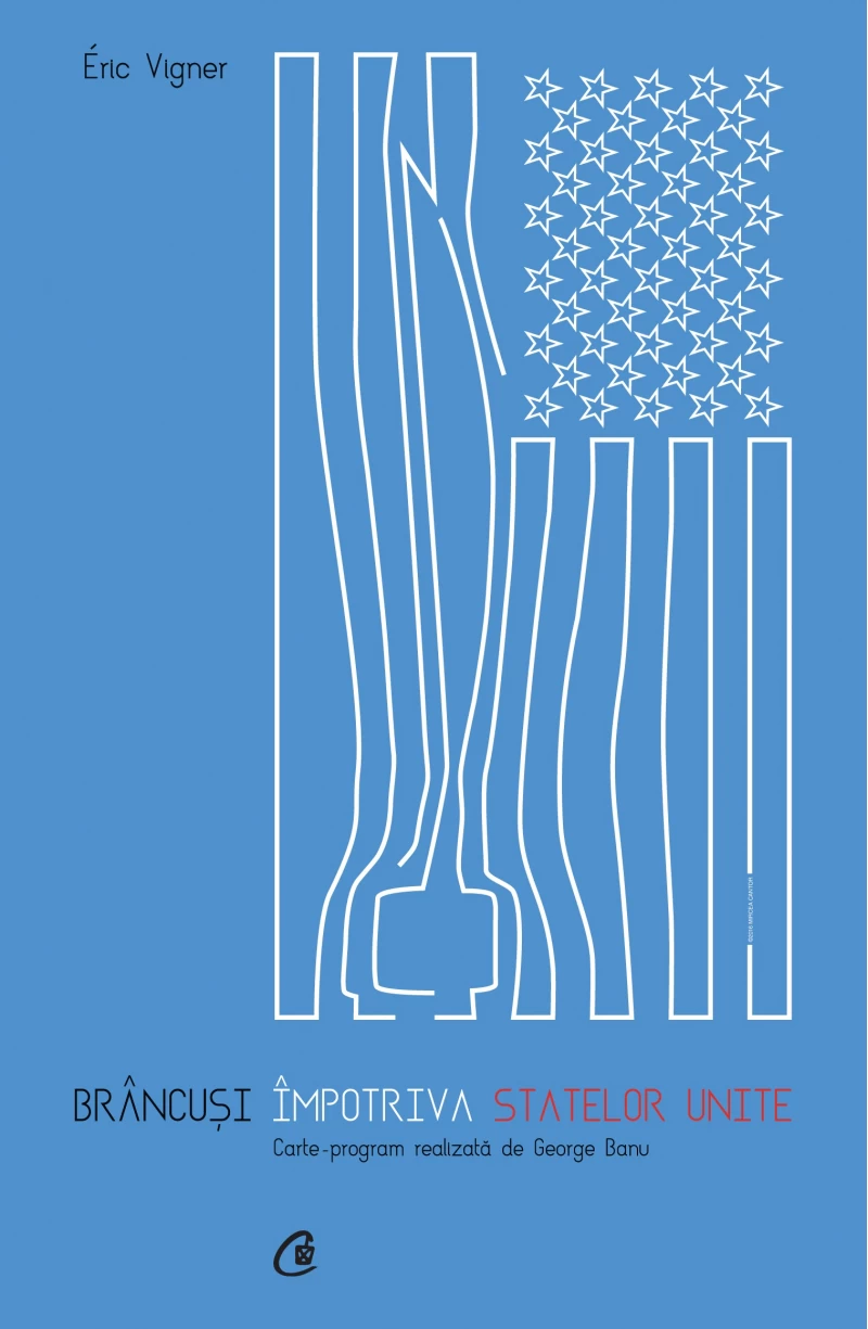 Éric Vigner - Brâncuși împotriva Statelor Unite - Curtea Veche Publishing