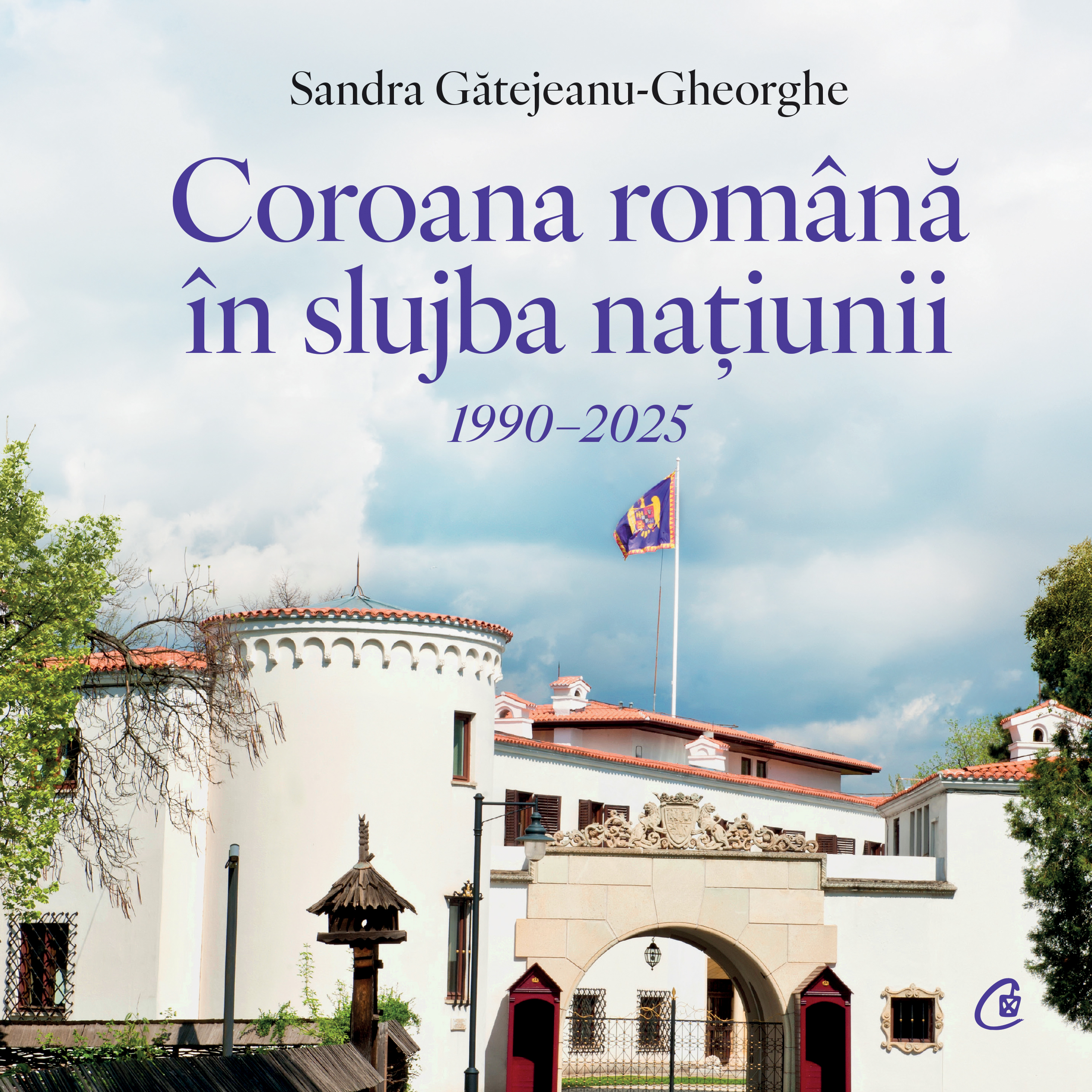 Carti pentru adulti si adolescenti - Coroana Română în slujba națiunii. 1990–2025, autor Sandra Gătejeanu-Gheorghe